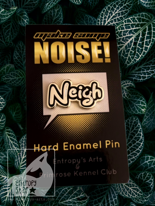 Make Some Noise Enamel Pin- Horse “Neigh”